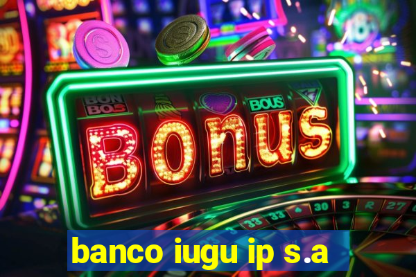 banco iugu ip s.a